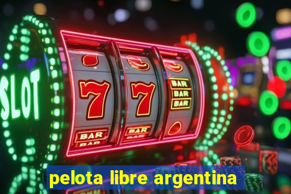 pelota libre argentina